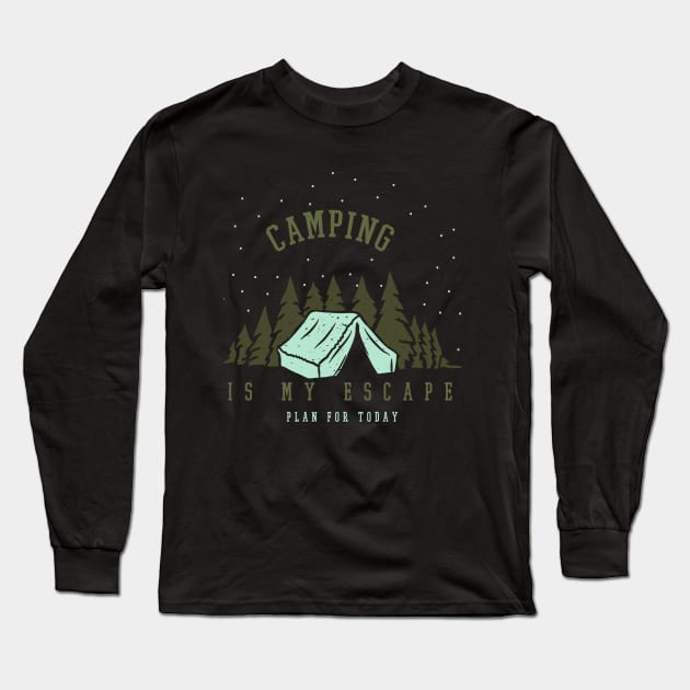 Camping Is My Escape Plan For Today Long Sleeve T-Shirt by Promen Shirts